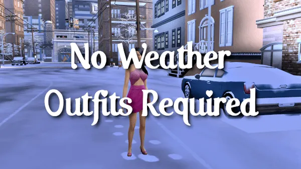 No weather outfits required