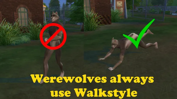 Werewolves always use their walkstyle