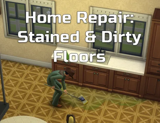 Home Repair: Stained & Dirty Floors