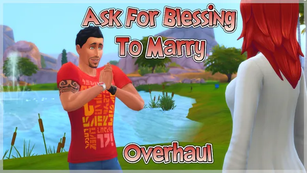 My Wedding Stories: Interaction Reactions ~ Ask For Blessing To Marry Overhaul