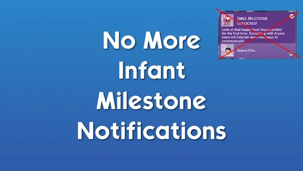 No More Infant Milestone Notifications and Audio