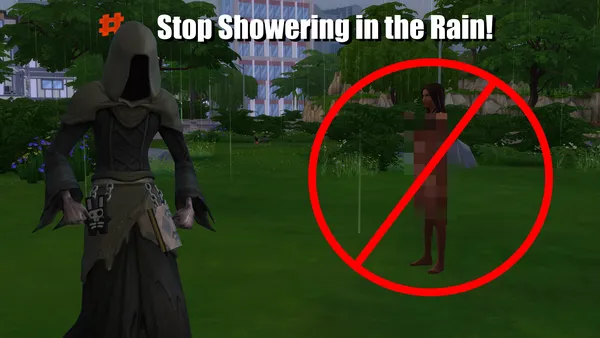 SimsKiller | STOP SHOWERING IN THE RAIN!