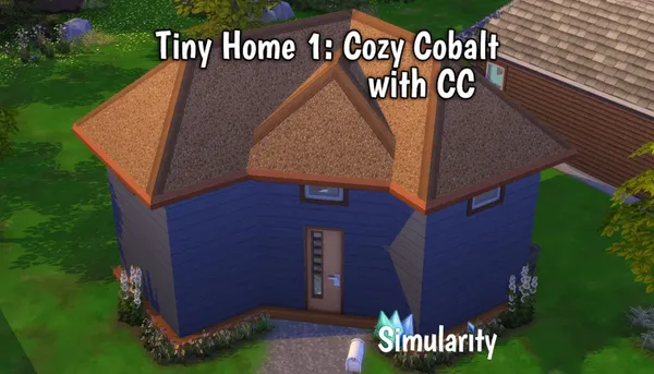 Tiny Home 1: Cozy Cobalt – CC Version