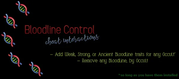 Bloodline Control Cheat Interactions