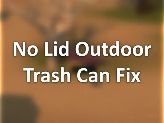 No Lid Outdoor Trash Can Fix